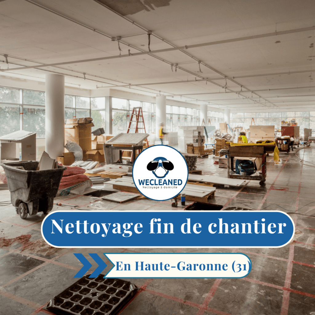 nettoyage fin de chantier 31